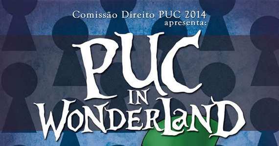 PUC In Wonderland acontece no sábado no Club A