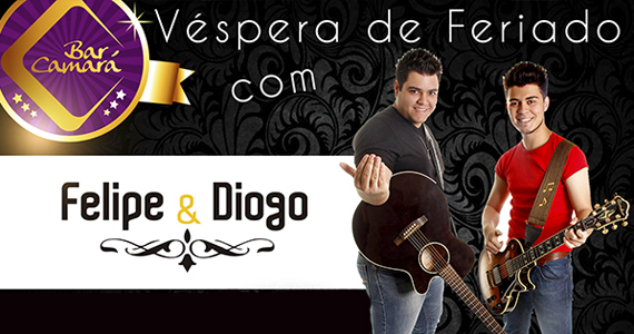 Sertanejo com a dupla Felipe & Diego na véspera de feriado no Bar Camará Eventos BaresSP 570x300 imagem