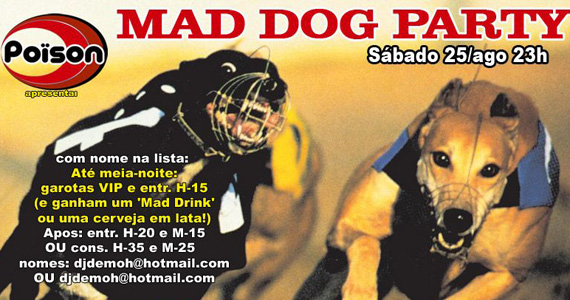 Festa Mad Dog anima o sábado a noite do Poïson Bar e Balada Festa Mad Dog anima o sábado a noite do Poïson Bar e Balada