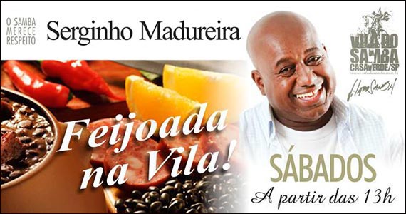 Temperada ao som do verdadeiro Samba de Raiz com Serginho Madureira Feijoada no Vila do Samba com Serginho Madureira e Banda aos sábados