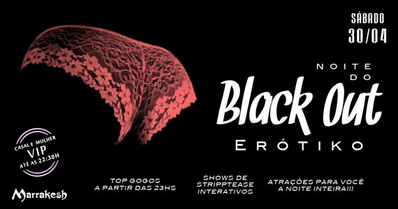 Marrakesh Club recebe a Noite do Black Out Erótiko no sábado