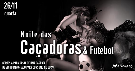 Quarta-feira tem a Noite das Caçadoras & Futebol para animar o Marrakesh Club Eventos BaresSP 570x300 imagem