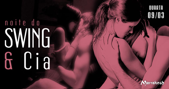 Marrakesh Club recebe a Noite do Swing & Cia com erotismo e sedução