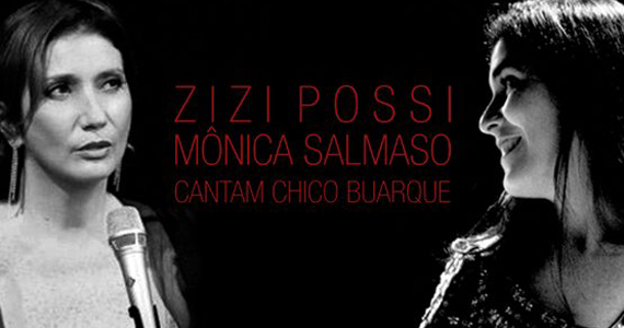 Zizi Possi e Mônica Salmaso se apresentam juntas na Skyline Hall com músicas de Chico Buarque