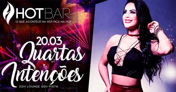 Quartas Intenções com Especial Happy Night no Hot Bar com show de Brunna Bernardy Quartas Intenções com Especial Happy Night no Hot Bar com show de Brunna Bernardy