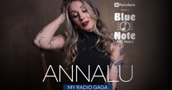 Annalú apresenta tributo “My Radio Gaga” no Blue Note São Paulo Annalú apresenta tributo “My Radio Gaga” no Blue Note São Paulo