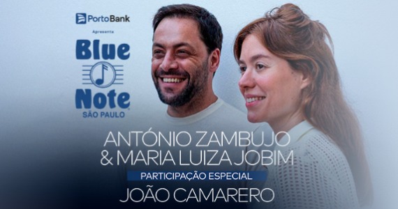 António Zambujo e Maria Luiza Jobim dividem o palco no Blue Note
