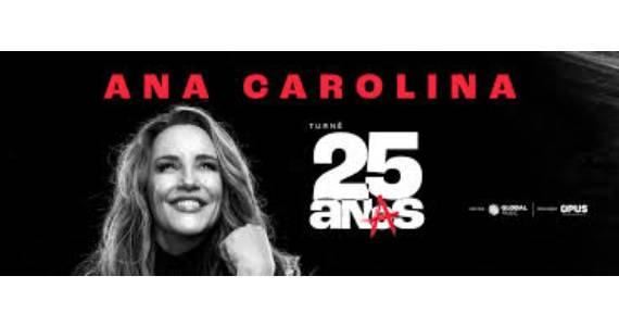 Ana Carolina celebra 25 anos de carreira no Vibra São Paulo