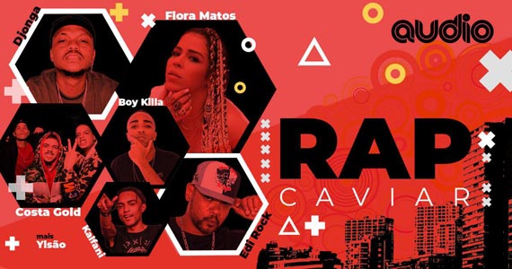 festa Rap Caviar reúne grandes nomes do rap nacional no palco da Audio