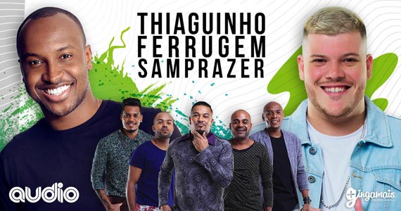Audio recebe show de Thiaguinho, Ferrugem e Samprazer com muito samba Audio recebe show de Thiaguinho, Ferrugem e Samprazer com muito samba