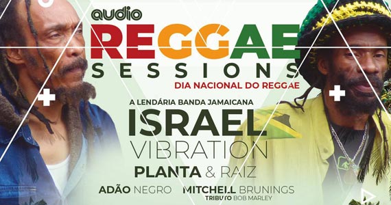 Dia Nacional do Reggae com festa Reggae Sessions com Israel Vibration e convidados na Audio Eventos BaresSP 570x300 imagem