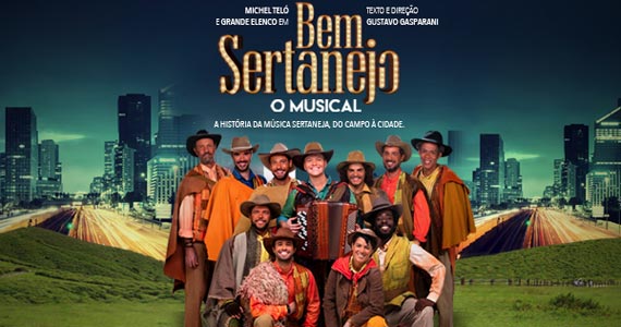 Bem Sertanejo - O Musical com Michel Teló e grande elenco no Teatro Bradesco