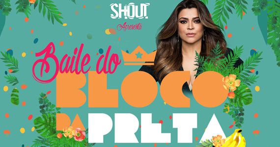 Baile do Bloco da Preta agita a Audio Club