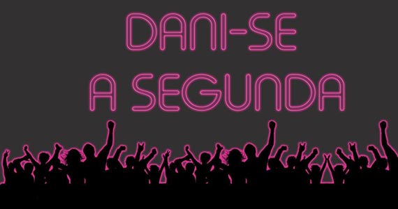 Festa Dani-se a Segunda realiza sua 1ª edição com DJs convidados na Elleven SP Eventos BaresSP 570x300 imagem