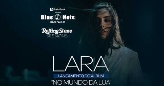 Lara lança álbum de estreia “No Mundo da Lua” no Blue Note SP Lara lança álbum de estreia “No Mundo da Lua” no Blue Note SP