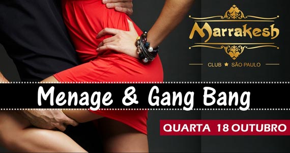 Marrakesh Club recebe os agitos da Noite do Gang Bang e Menage