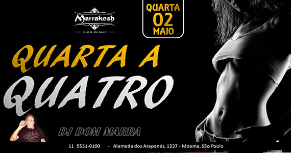 Quarta a Quatro com DJ Dom Marra nas pick-ups do Marrakesh Club Eventos BaresSP 570x300 imagem