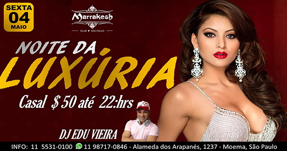 Noite da Luxúria com DJ Edu Vieira agitando a sexta do Marrakesh Club Noite da Luxúria com DJ Edu Vieira agitando a sexta do Marrakesh Club