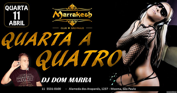 Quarta a Quatro com DJ Dom Marra animando a noite no Marrakesh Club Eventos BaresSP 570x300 imagem