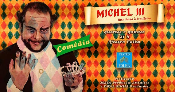 A comédia “Michel III – Uma Farsa à Brasileira” reestreia no Teatro Folha Eventos BaresSP 570x300 imagem
