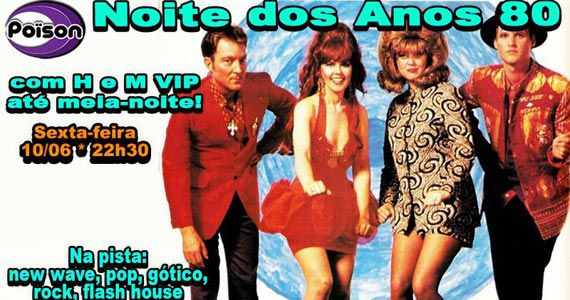 Noite dos Anos 80 com o melhor do flash back no Poison Bar e Balada sexta-feira Noite dos Anos 80 com o melhor do flash back no Poison Bar e Balada sexta-feira