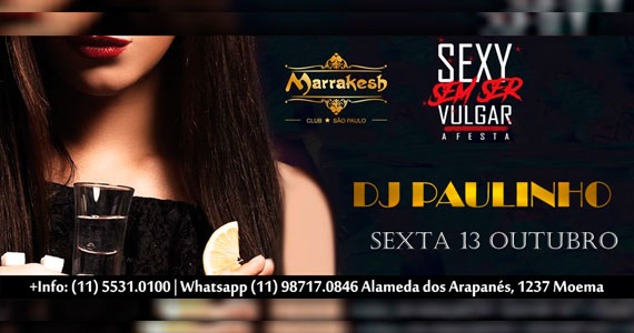 Toda sedução com a noite Sexy Sem Ser Vulgar agitando a sexta-feira no Marrakesh