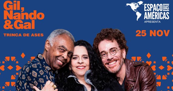 Gilberto Gil, Nando Reis e Gal Costa apresentam show Trinca de Ases no Espaço das Américas Eventos BaresSP 570x300 imagem