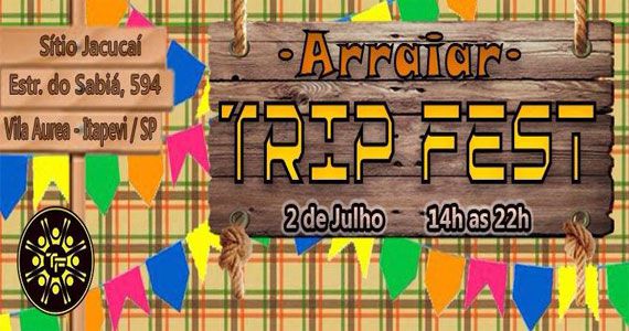 4ª edição da Trip Fest Arraial com atrações especiais e música ao vivo no Sítio Jacucai