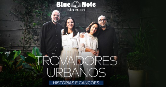 Trovadores Urbanos celebram 35 anos no Blue Note São Paulo