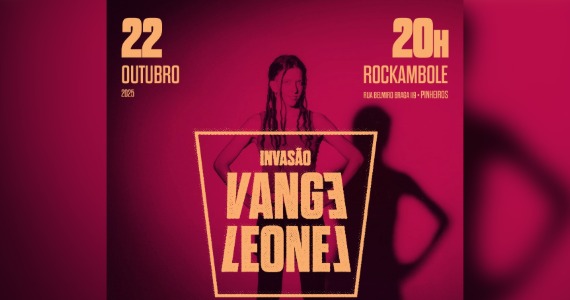 Show #InvasãoVangeLeonel celebra o legado musical e político de Vange Leonel Show #InvasãoVangeLeonel celebra o legado musical e político de Vange Leonel