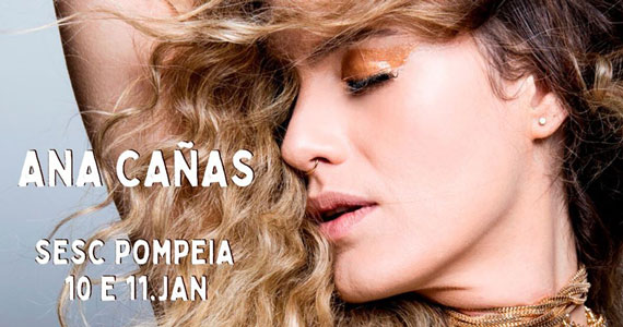 Sesc Pompeia recebe a cantora Ana Cañas