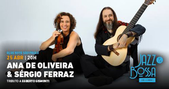 Ana de Oliveira e Sérgio Ferraz farão tributo a Egberto Gismonti com show no Blue Note São Paulo  Eventos BaresSP 570x300 imagem