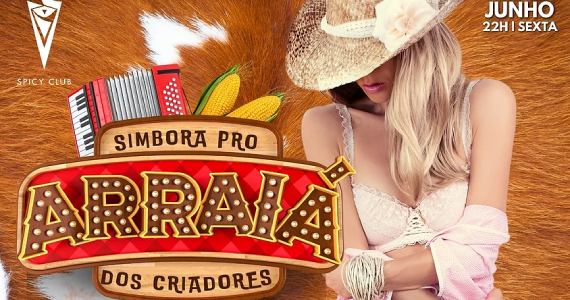 Arraiá dos Criadores na Spicy Club