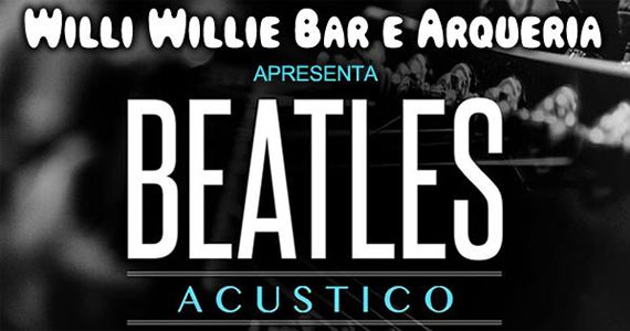 Beatles Acústico com os melhores clássicos do rock animando o Willi Willie Bar e Arqueria Eventos BaresSP 570x300 imagem
