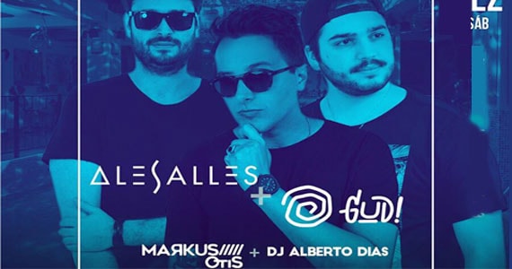 Ale Salles + Gud!, DJ Markus Otis + Alberto Dias no Blá Bar