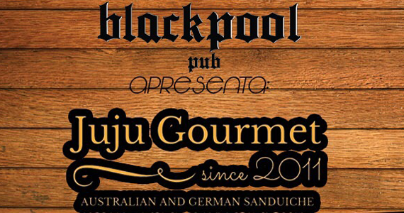 Blackpool Pub recebe o Food Truck Juju Gourmet  Eventos BaresSP 570x300 imagem