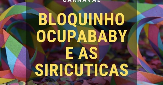 Bloquinho Ocuba baby convida As Siricuticas para o Carnaval SP Eventos BaresSP 570x300 imagem