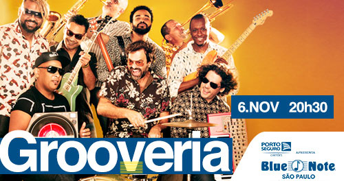 Noite no Blue Note São Paulo será sacudida por Grooveria 