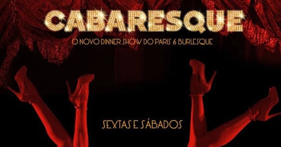 Cabaresque Grand Variété é o mais novo espetáculo do Paris 6 Burlesque