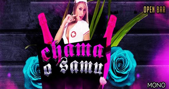 Festa Chama o SAMU com Open Bar no Mono Club