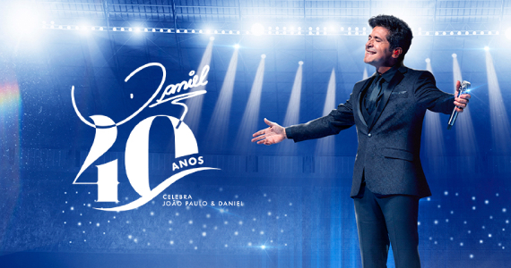 Daniel 40 Anos Celebra João Paulo & Daniel na Vibra São Paulo