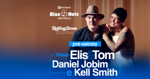 Tributo a Elis & Tom com Daniel Jobim e Kell Smith no Blue Note São Paulo Tributo a Elis & Tom com Daniel Jobim e Kell Smith no Blue Note São Paulo