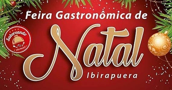 Feira Gastronômica Natal Ibirapuera convidam todos a apreciar boas comidas  e a árvore natalina