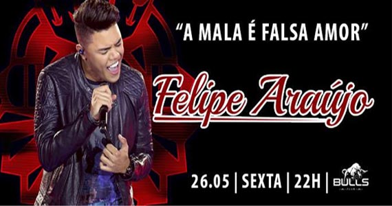 Felipe Araújo ao vivo na Bulls Club com o sucesso A Mala É Falsa Amor Eventos BaresSP 570x300 imagem