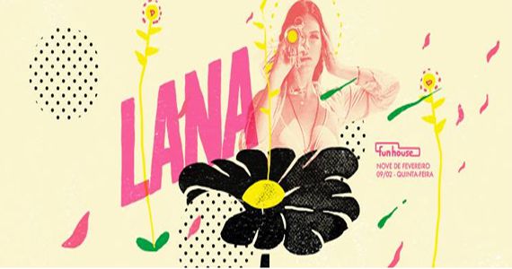 A festa Lana agita à noite com muita música para dançar na quinta-feira na Funhouse Eventos BaresSP 570x300 imagem