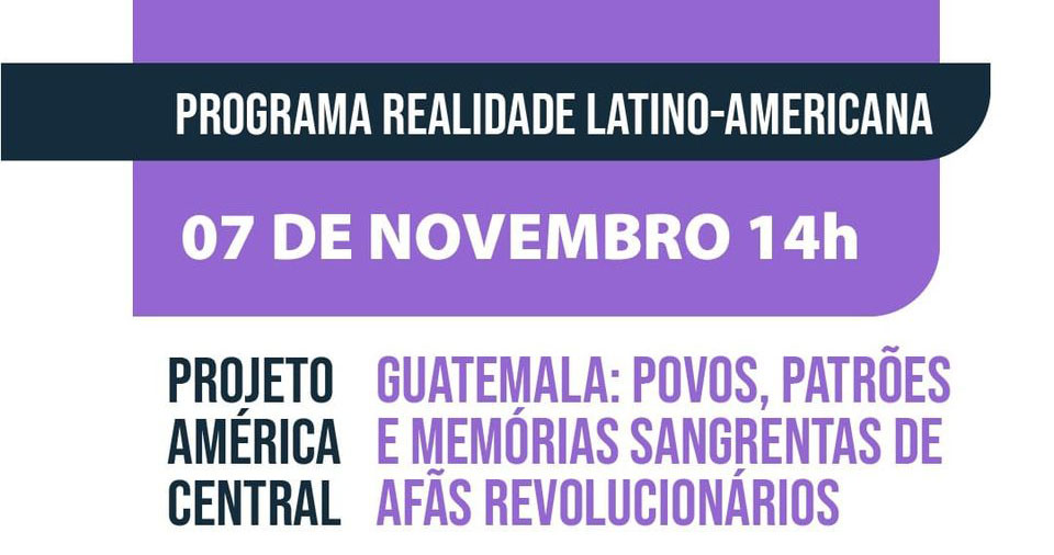 Programa Realidade Latino-Americana sobre a Guatemala acontece online
