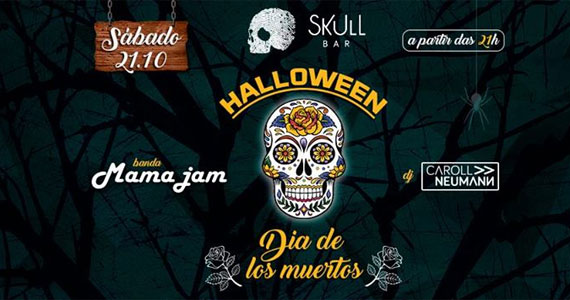 Halloween - Dia de Los Muertos com a banda Mama Jam e Dj Caroll Neumann no Skull Bar Eventos BaresSP 570x300 imagem