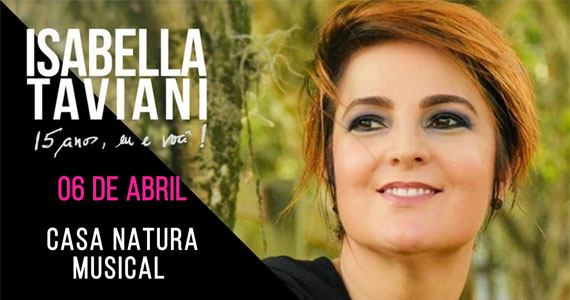 Isabella Taviani traz a turnê “Isabella Taviani - 15 Anos, Eu e Você” a Casa Natura Musical Eventos BaresSP 570x300 imagem