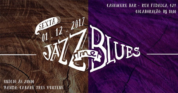 Jazz me Blues com Cabaré Três Vinténs no Cashmere Bar