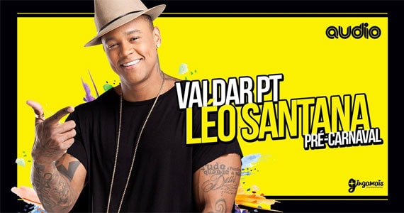 O cantor Léo Santana embala o pré-carnaval da Audio com a Festa Vai dar PT Eventos BaresSP 570x300 imagem